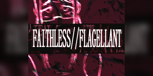 Cover image for FAITHLESS//FLAGELLANT