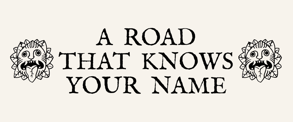 A Road That Knows Your Name