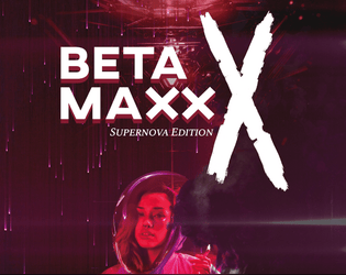 Beta Maxx X   - A pulp Cyberpunk/Space Opera-Fantasy game with a light rule system 