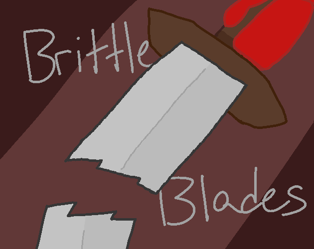 Brittle Blades