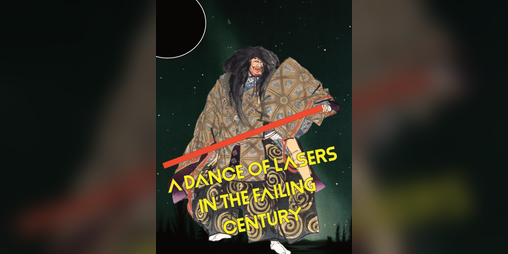 Cover image for A Dance Of Lasers In The Failing Century