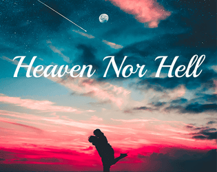 Heaven Nor Hell   - A storytelling game about the relationship between two (or more) immortals split between heaven and hell 