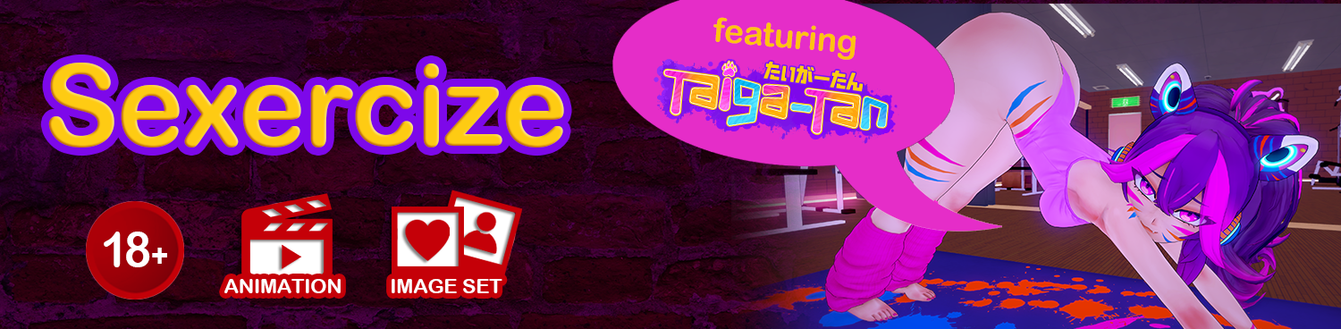 [ANIMATION / IMAGE SET] Sexercize - feat. Taiga-tan
