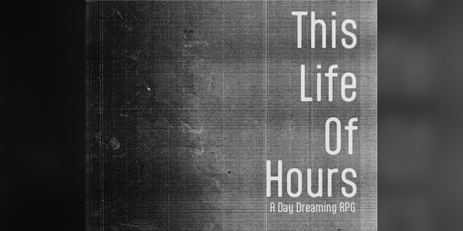 Cover image for This Life Of Hours - A Daydreaming RPG