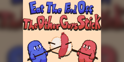 Cover image for Eat The Food Off The Other Guy's Stick
