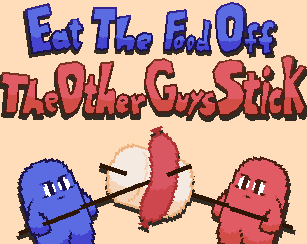 Cover image for Eat The Food Off The Other Guy's Stick