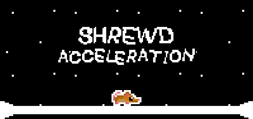 Shrewd Acceleration