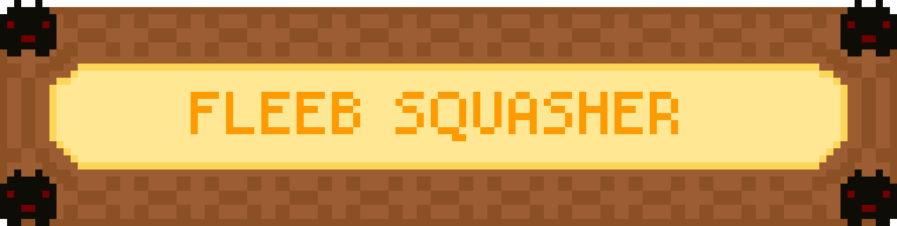 Fleeb squasher
