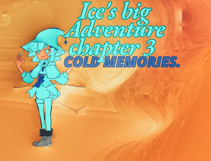 Cover image for Ice's big adventure chapter 3 (The cold memories)