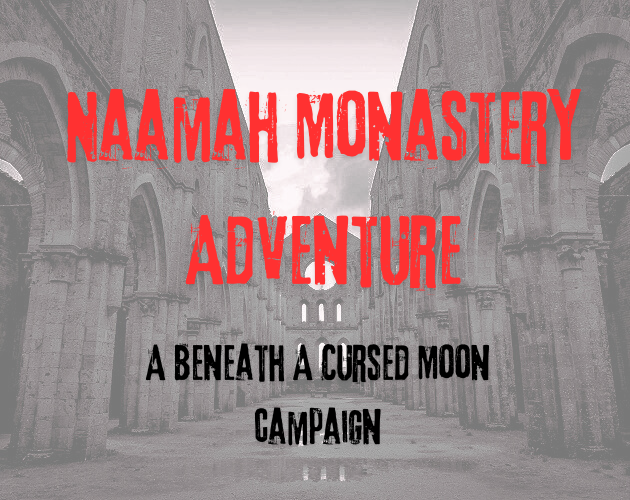 Naamah Monastery Adventure - Beneath A Cursed Moon Campaign