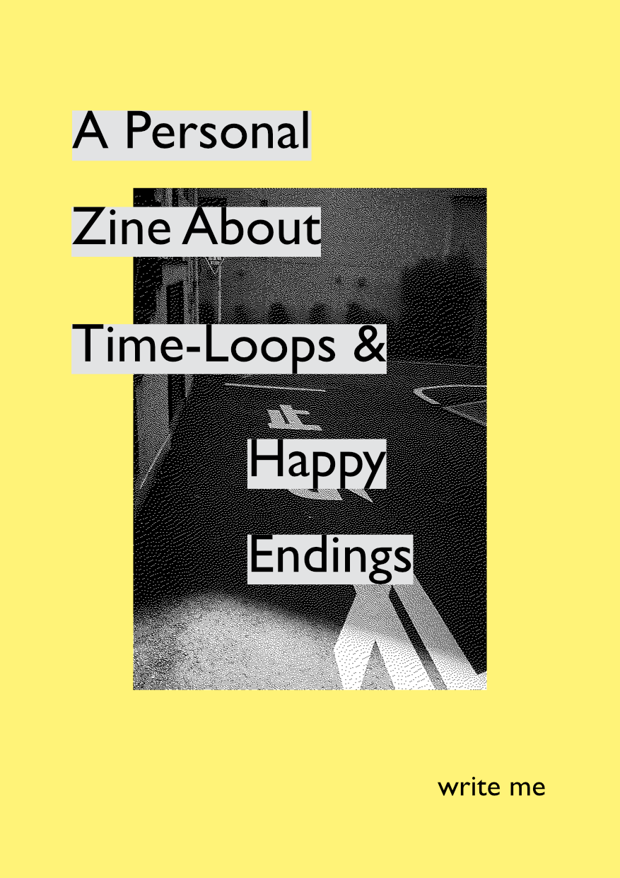 Cover image for A Personal Zine About Time-Loops & Happy Endings