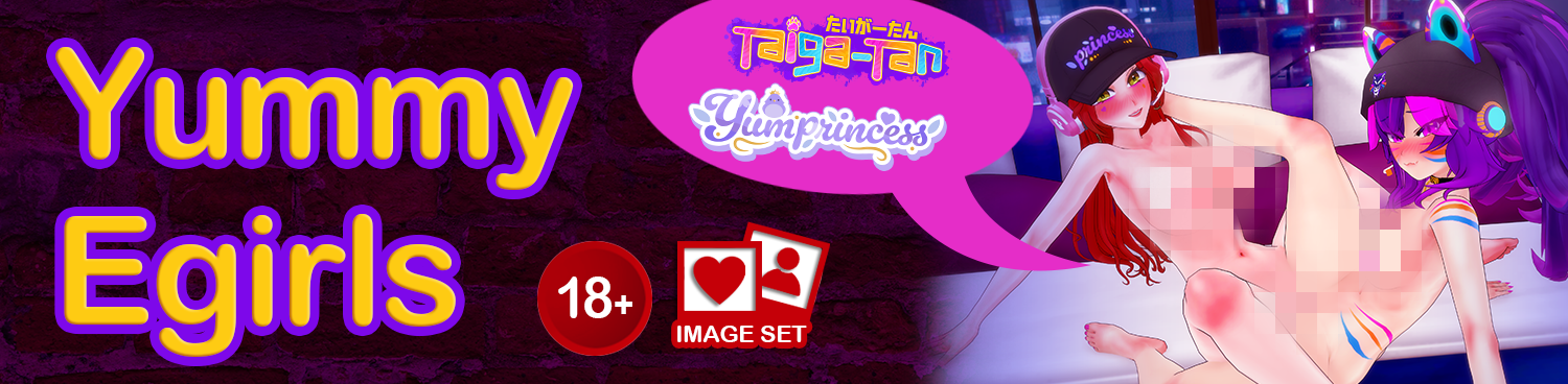 [IMAGE SET COLLAB] Yummy Egirls - feat. YumPrincess & Taiga-tan