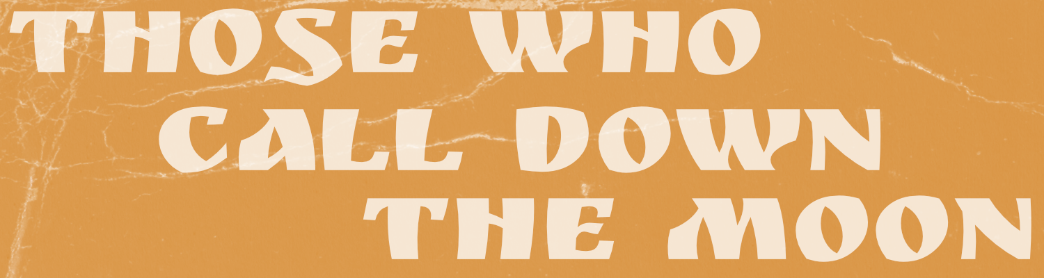 Those Who Call Down the Moon