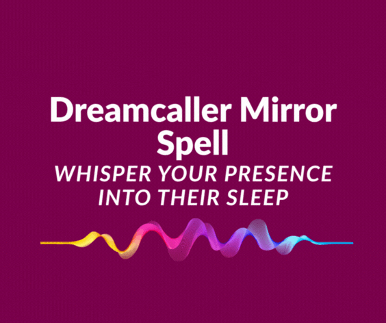 Dreamcaller Mirror Spell · Whisper Your Presence Into Their Sleep by ...