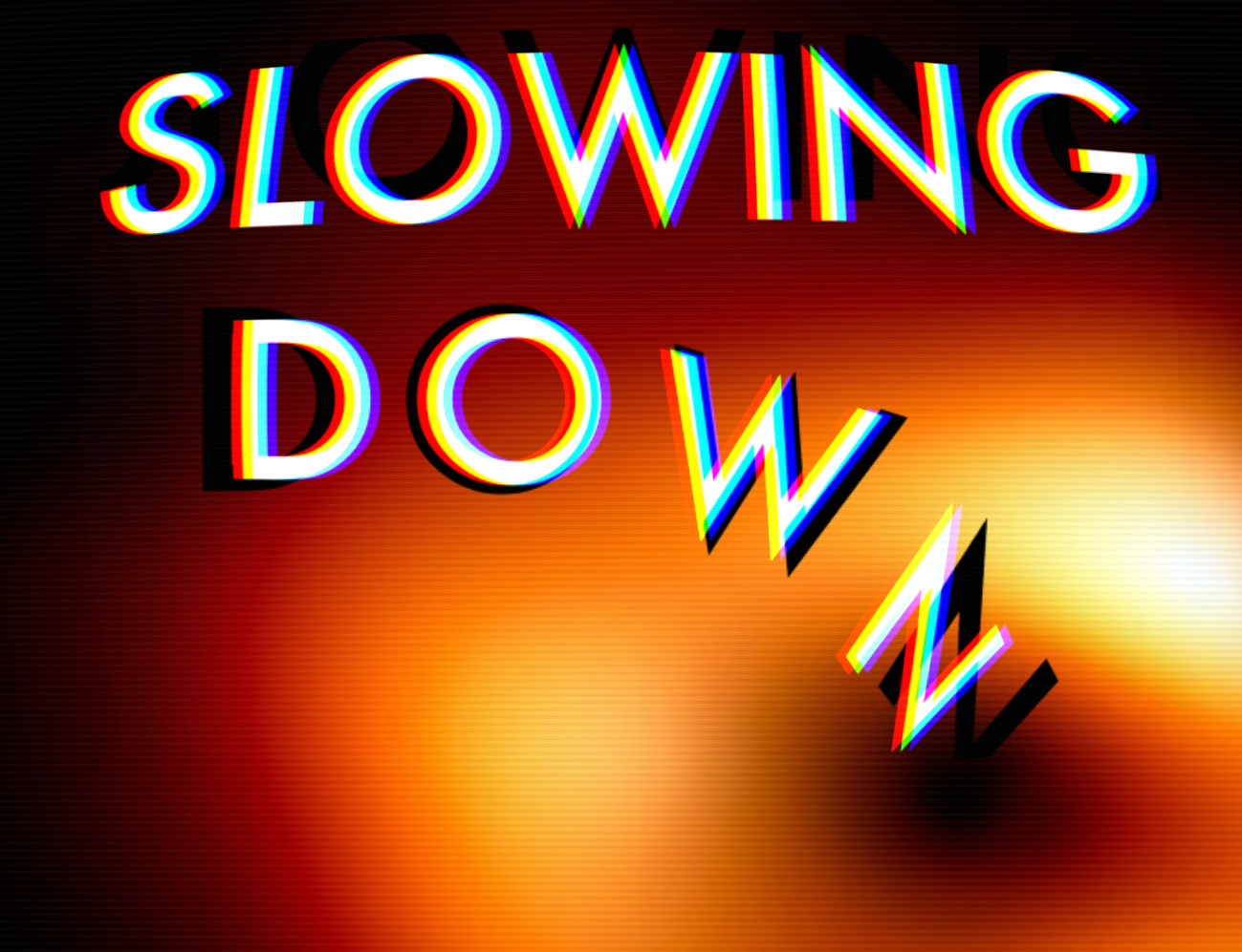 Slowing Down