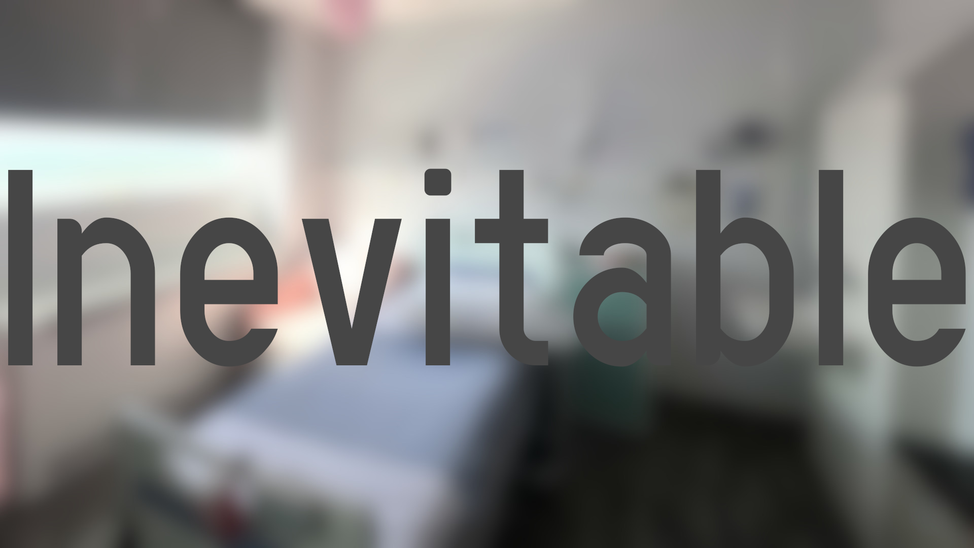 Inevitable