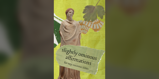 Cover image for slightly ominous affirmations