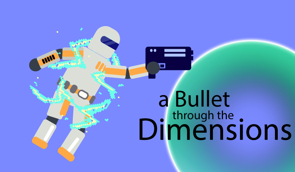 A bullet through the Dimensions
