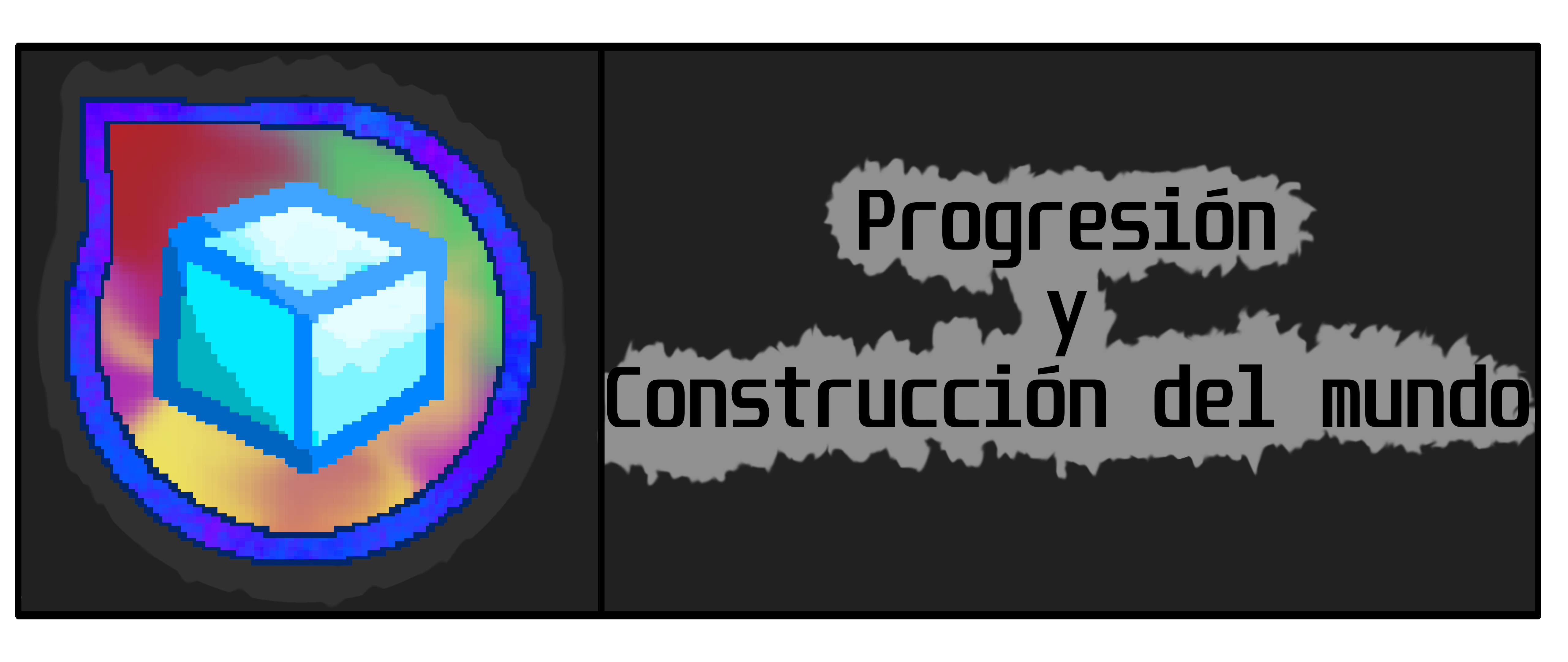 Progresión y construcción del mundo Progresión y construcción del mundo