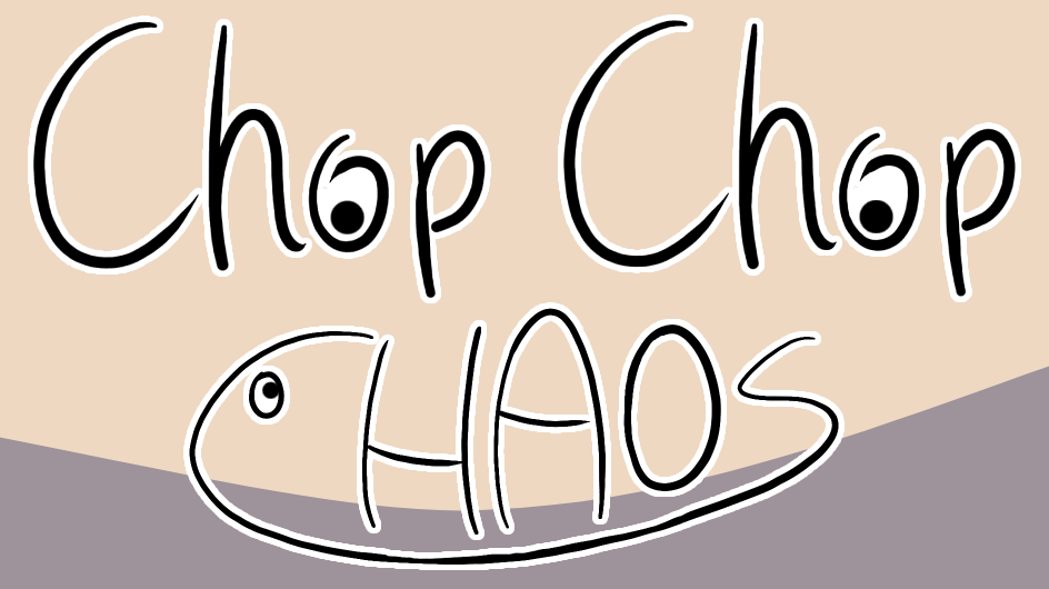 Chop Chop Chaos