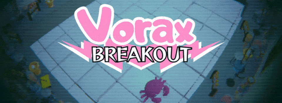 Vorax Breakout