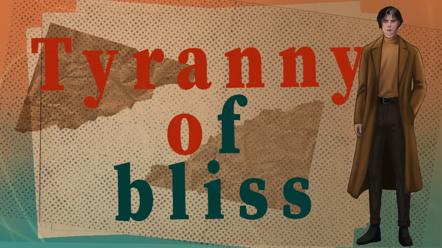 Tyranny of bliss