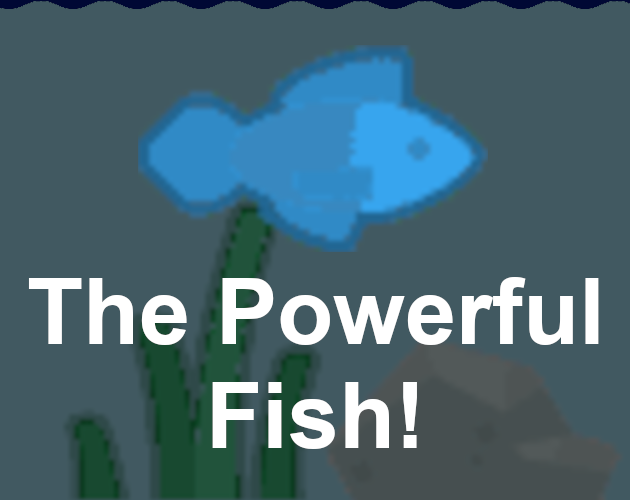 The Powerful Fish