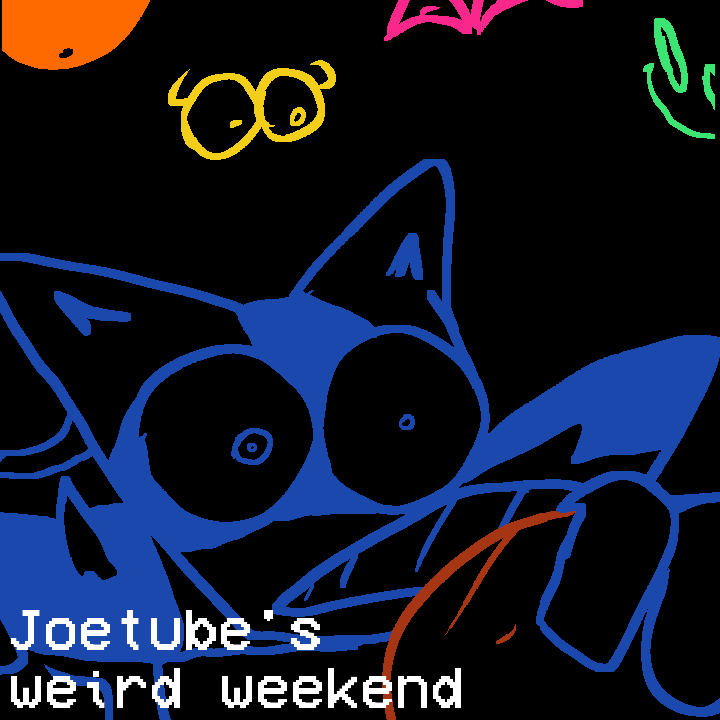 Joetube's weird weekend