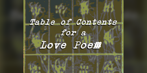 Cover image for Table of Contents for a Love Poem