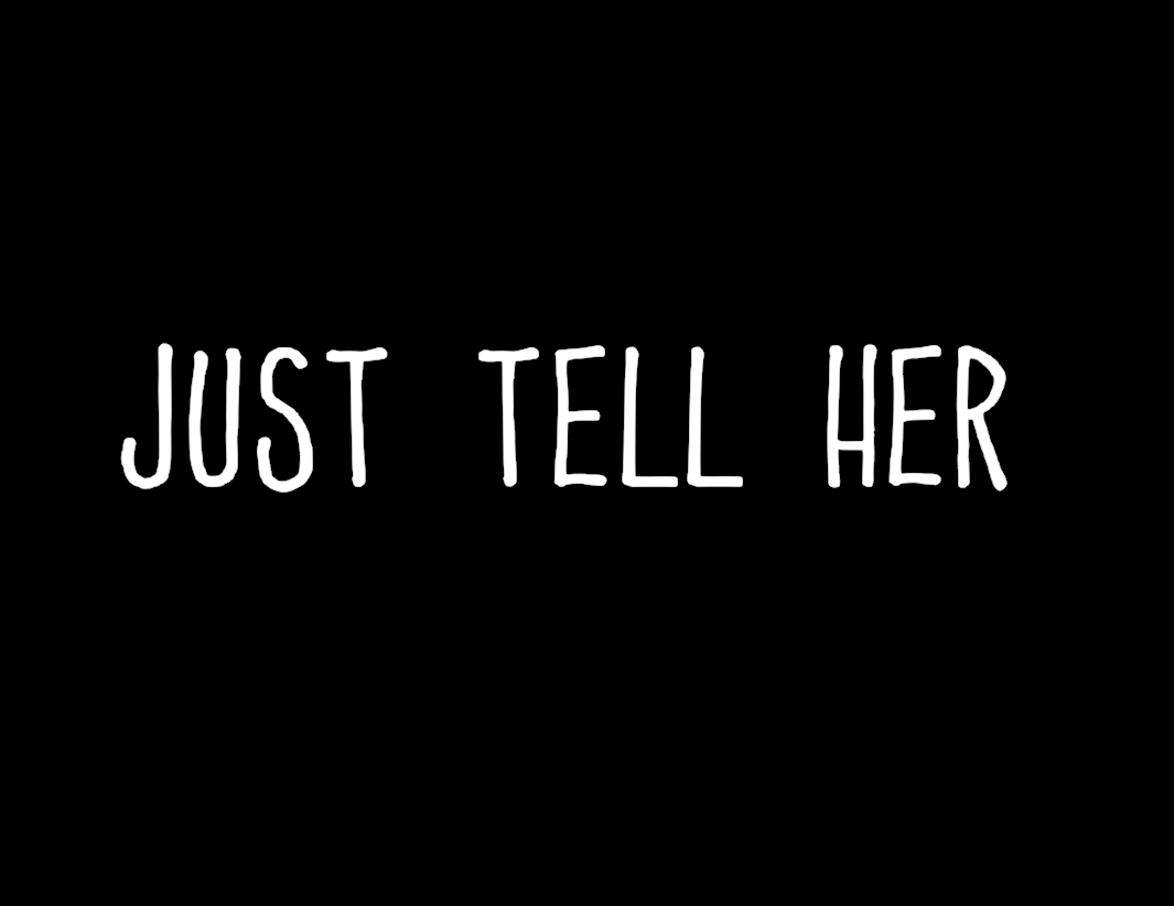 Just Tell Her