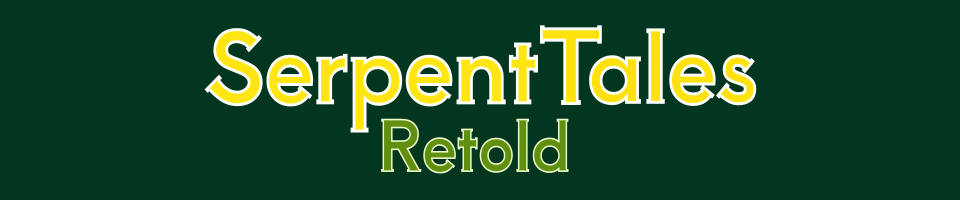 Serpent Tales Retold