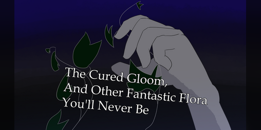 Cover image for The Cured Gloom, and Other Fantastic Flora You'll Never Be