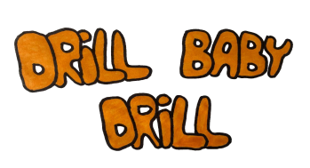 Drill Baby Drill