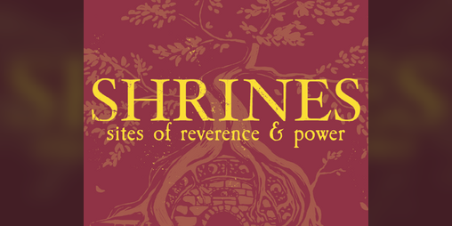 Cover image for Shrines: Sites of Reverence & Power