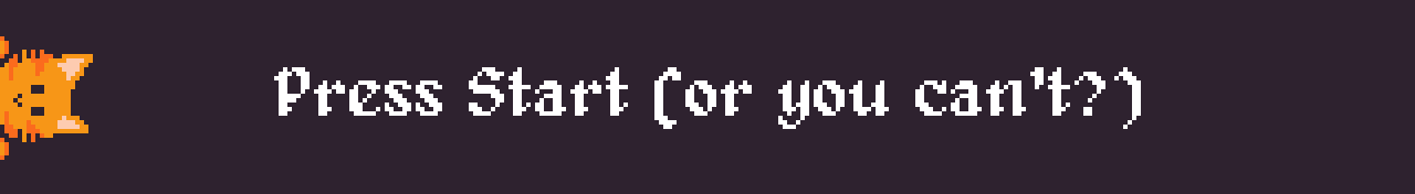 Press Start (or you can't?)