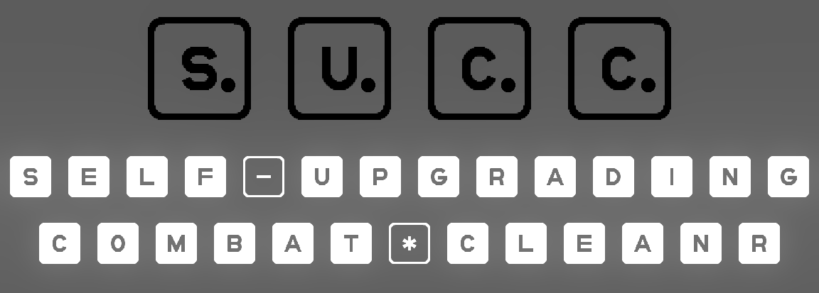 S.U.C.C. (Self-Upgrading Combat Cleaner)