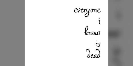 Cover image for everyone i know is dead