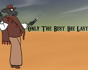 Only The Best Die Last