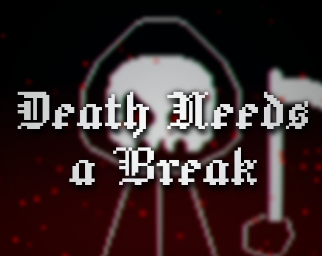 Death Needs a Break