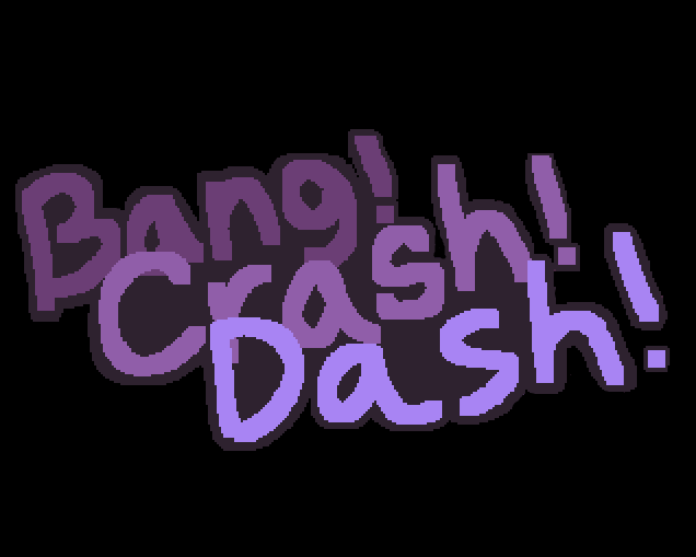 Cover image for Bang! Crash! Dash!