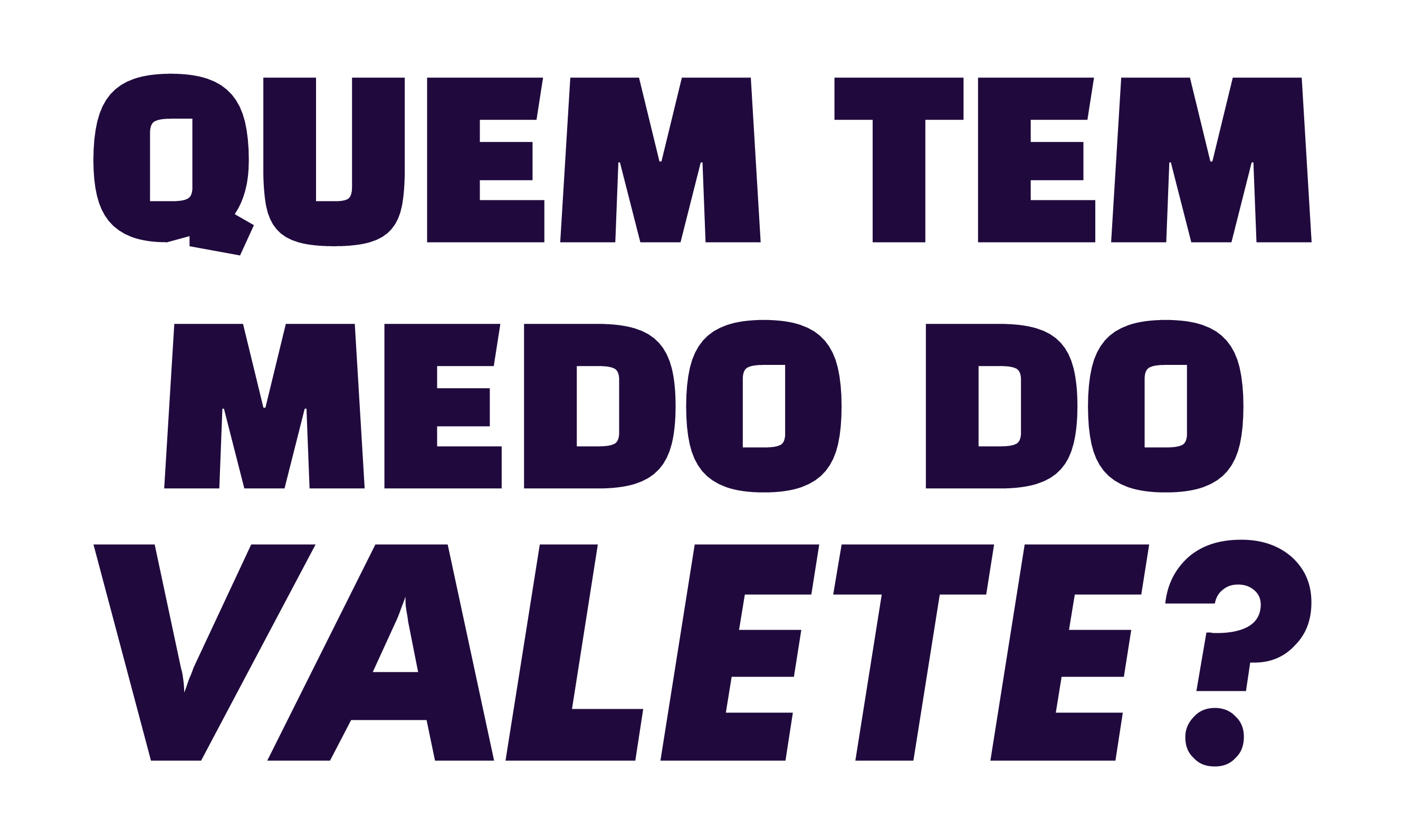 Quem Tem Medo Do Valete?