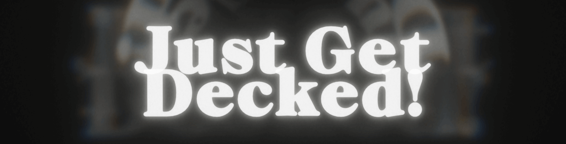 Just Get Decked