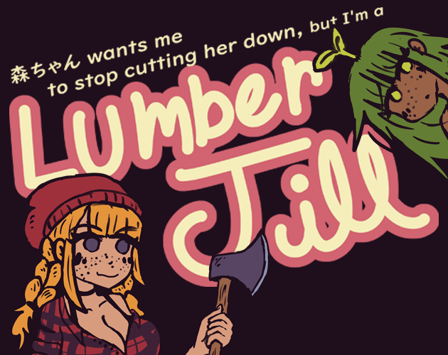 Cover image for 森ちゃん wants me to stop cutting her down, but I'm a Lumber Jill!