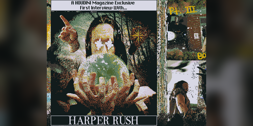 Cover image for HOUDINI Interview With Harper Rush - Pt. 3
