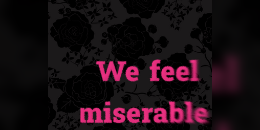 Cover image for We feel miserable