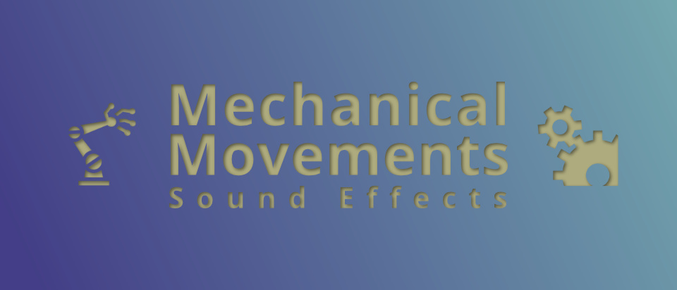 Mechanical Movements Sound Effects