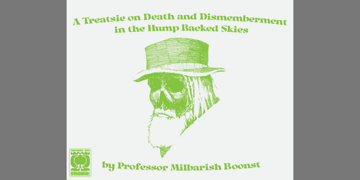 Cover image for A Treatsie on Death and Dismemberment in the Hump Backed Skies by Professor Milbarish Boonst