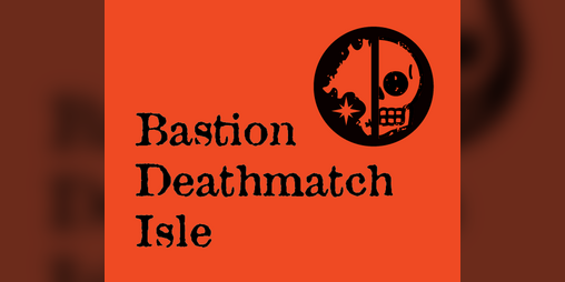Cover image for Bastion Deathmatch Isle