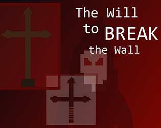 The Will to Break the Wall (Browser Version)