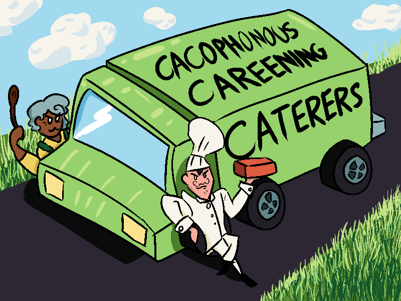 Cacophonous Careening Caterers
